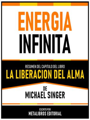 cover image of Energia Infinita--Resumen Del Capitulo Del Libro La Liberacion Del Alma De Michael Singer